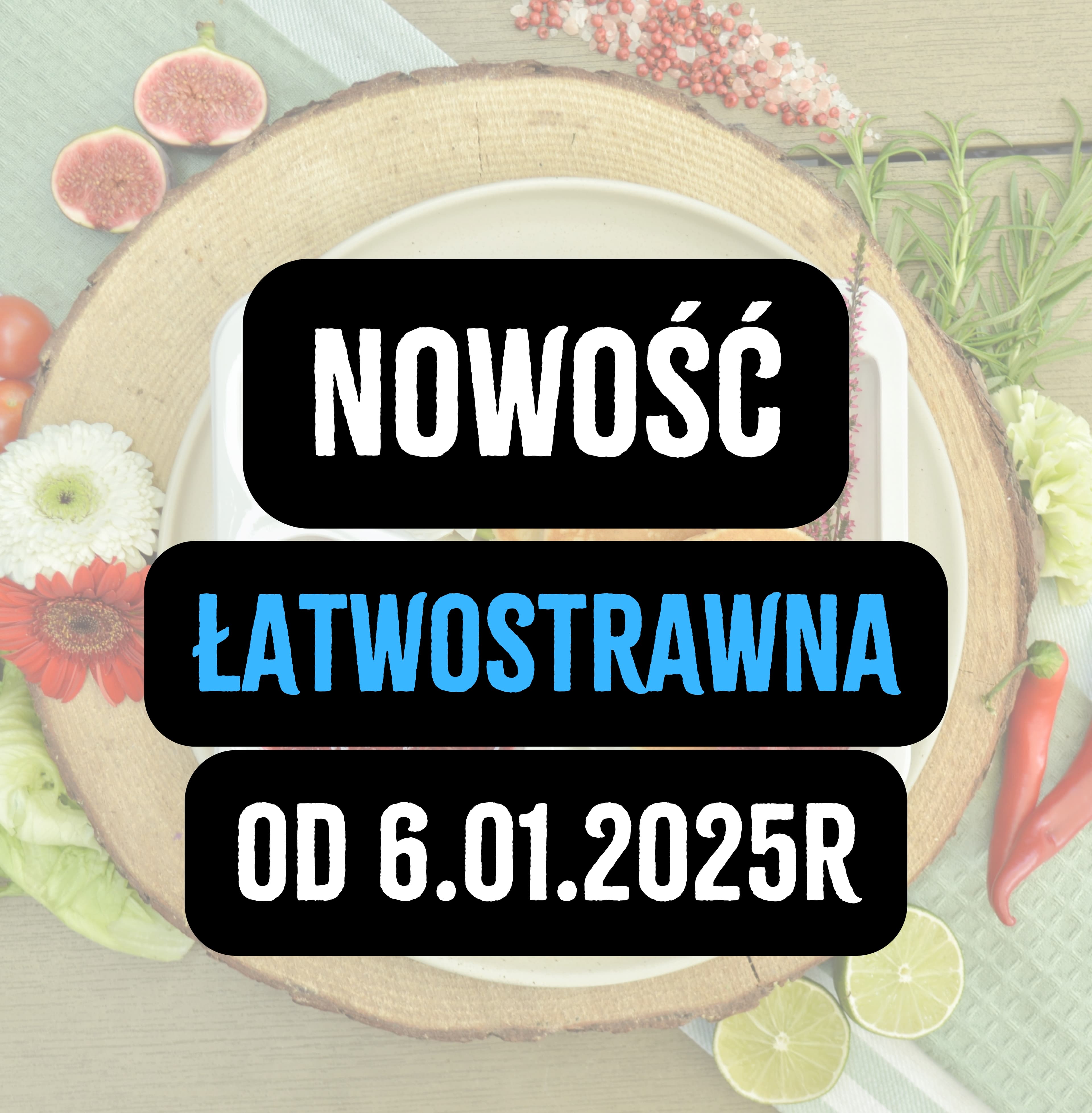 Dieta Łatwostrawna (lekkostrawna) DO ZAMÓWIENIA OD 6.01.2025r